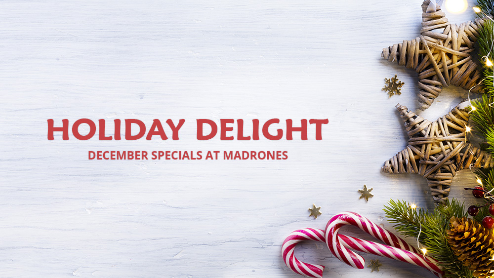 December Specials at Madrones